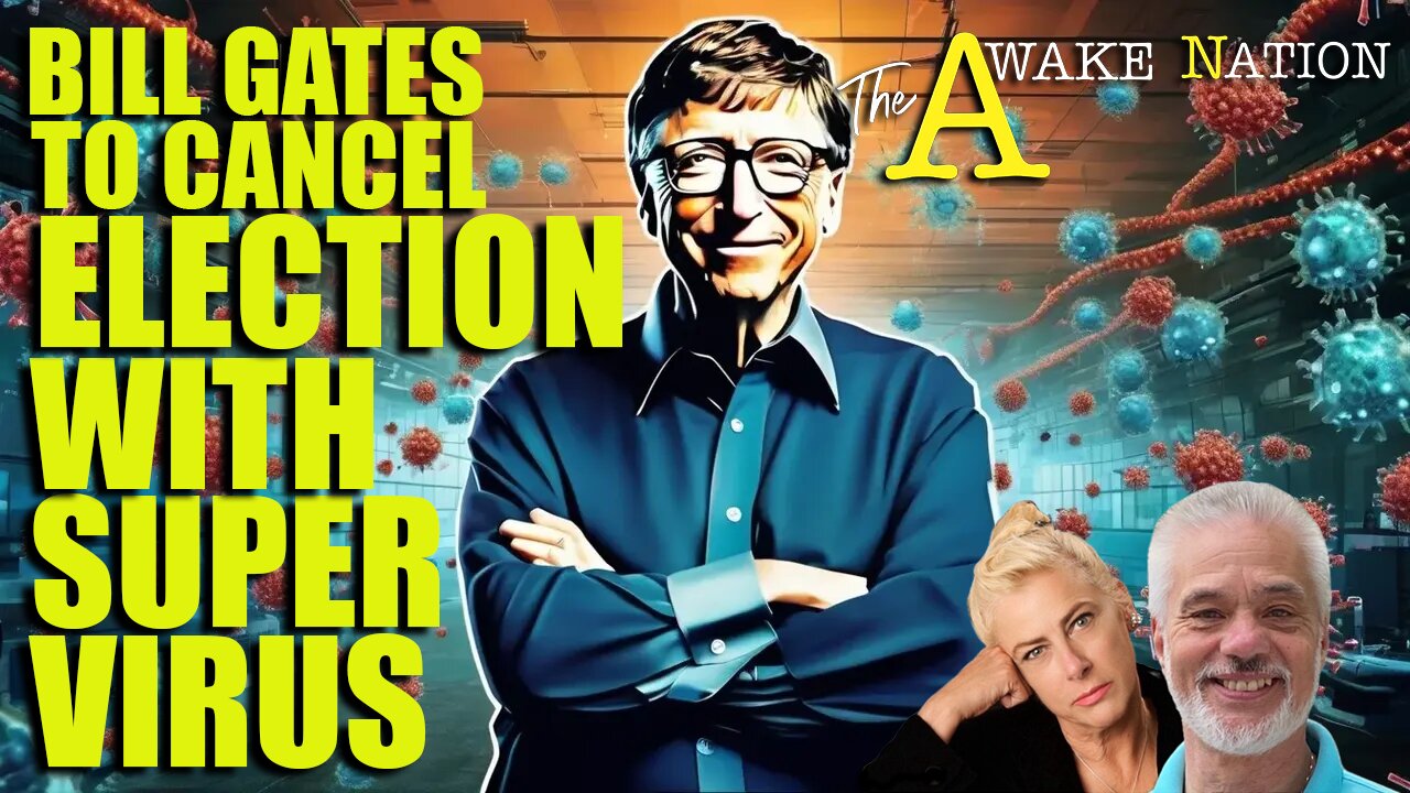 The Awake Nation 08.27.2024 Bill Gates To Cancel Election With Super Virus