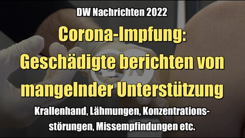 Corona-Impfung: Geschädigte berichten von mangelnder Unterstützung (DW I 22.05.2022)