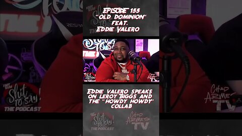Eddie Valero Speaks On Leroy Biggs & “Howdy Howdy” Collab | From IGSSTS (Ep.155)
