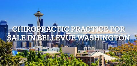 Chiropractic Practice for Sale in Bellevue Washington