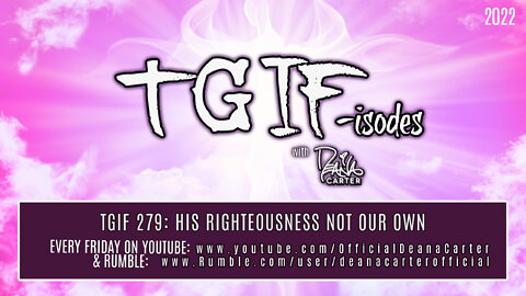 TGIF 279: HIS RIGHTEOUSNESS NOT OUR OWN