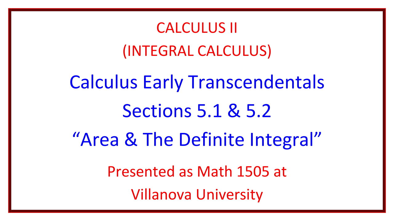 Villanova Calculus II (Math 1505) - 5.1 Area & 5.2 The Definite Integral