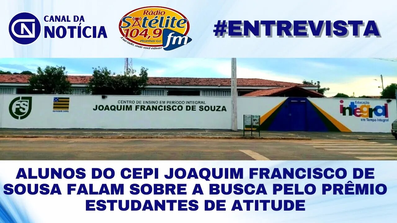 ALUNOS DO CEPI JOAQUIM FRANCISCO DE SOUSA FALAM SOBRE A BUSCA PELO PRÊMIO ESTUDANTES DE ATITUDE