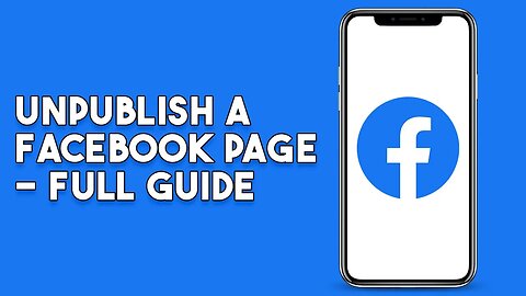 How To Unpublish A Facebook Page - Full Guide