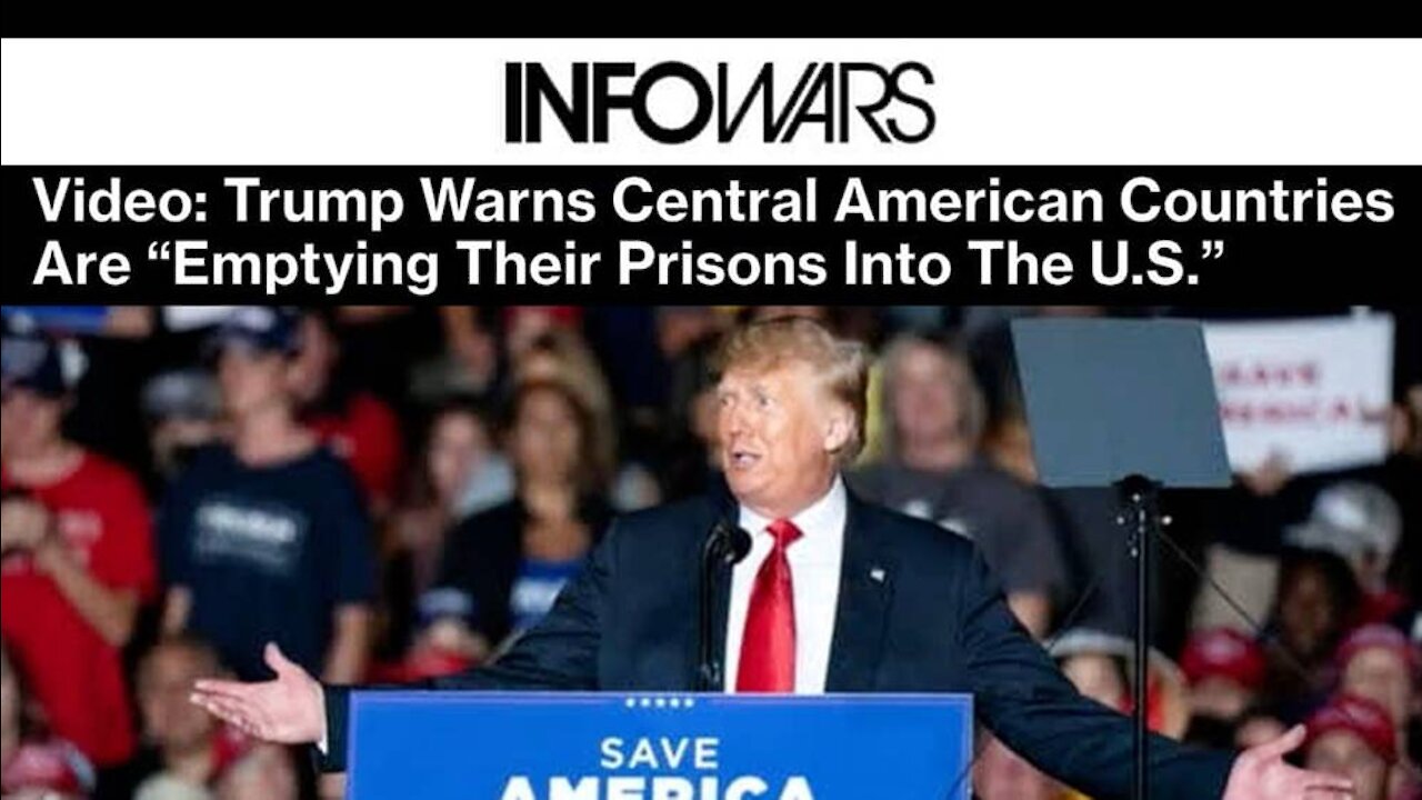 Video: Trump Warns Central American Countries Are “Emptying Their Prisons Into The U.S.”