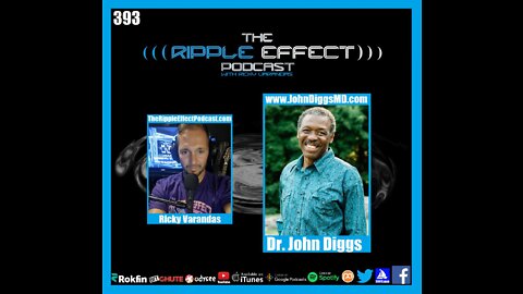 The Ripple Effect Podcast #393 (Dr. John Diggs | The Problems With Modern Medicine & Healthcare)