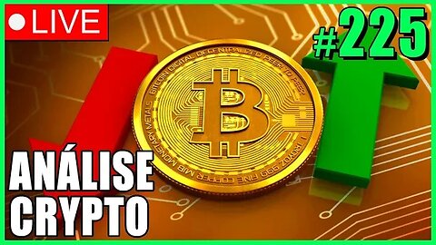 ANÁLISE CRYPTO #225 - #bitcoin #eth #criptomoedasaovivo