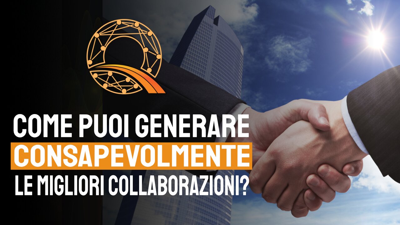 💼 Come puoi generare consapevolmente le migliori collaborazioni?