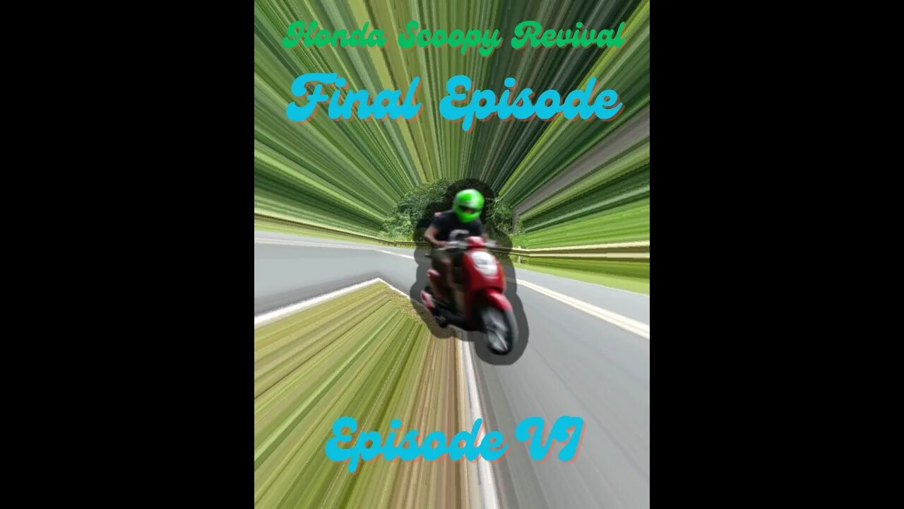 Honda Scoopy Episode VI FINAL EPISODE