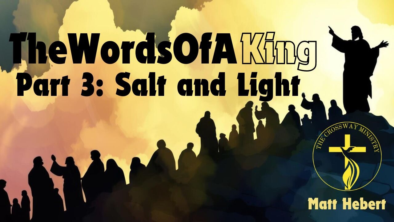 Words of a King-Part 3: Salt and Light