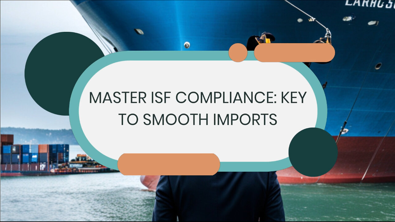 ISF Compliance: Enhancing Security, Streamlining Customs, and Managing Costs