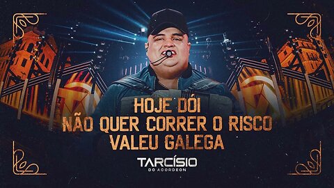 HOJE DÓI, NÃO QUER CORRER O RISCO, VALEU GALEGA - Tarcísio do Acordeon (DVD Nossa História)