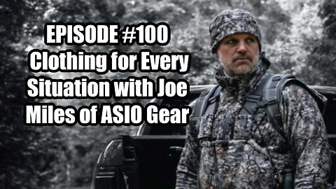 #100 - Clothing for Every Situation with Joe Miles of ASIO Gear