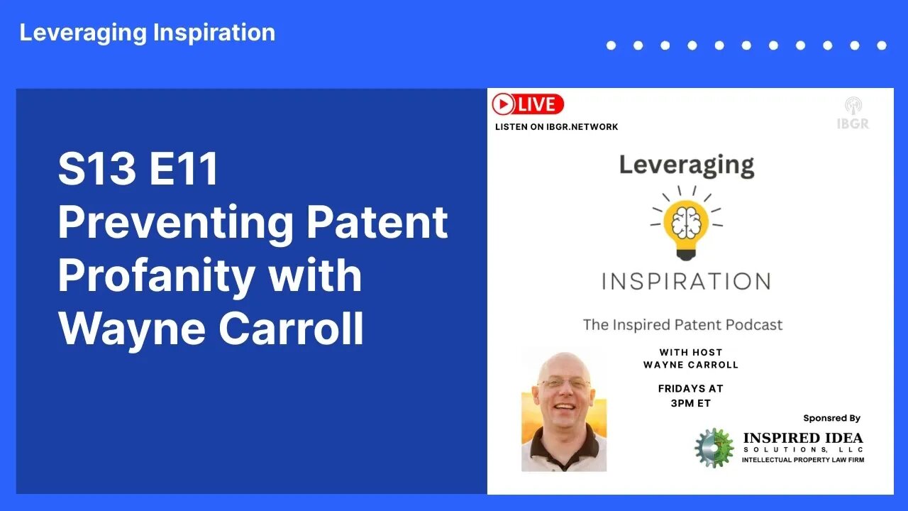 S13 E11 Preventing Patent Profanity with Wayne Carroll | Leveraging Inspiration