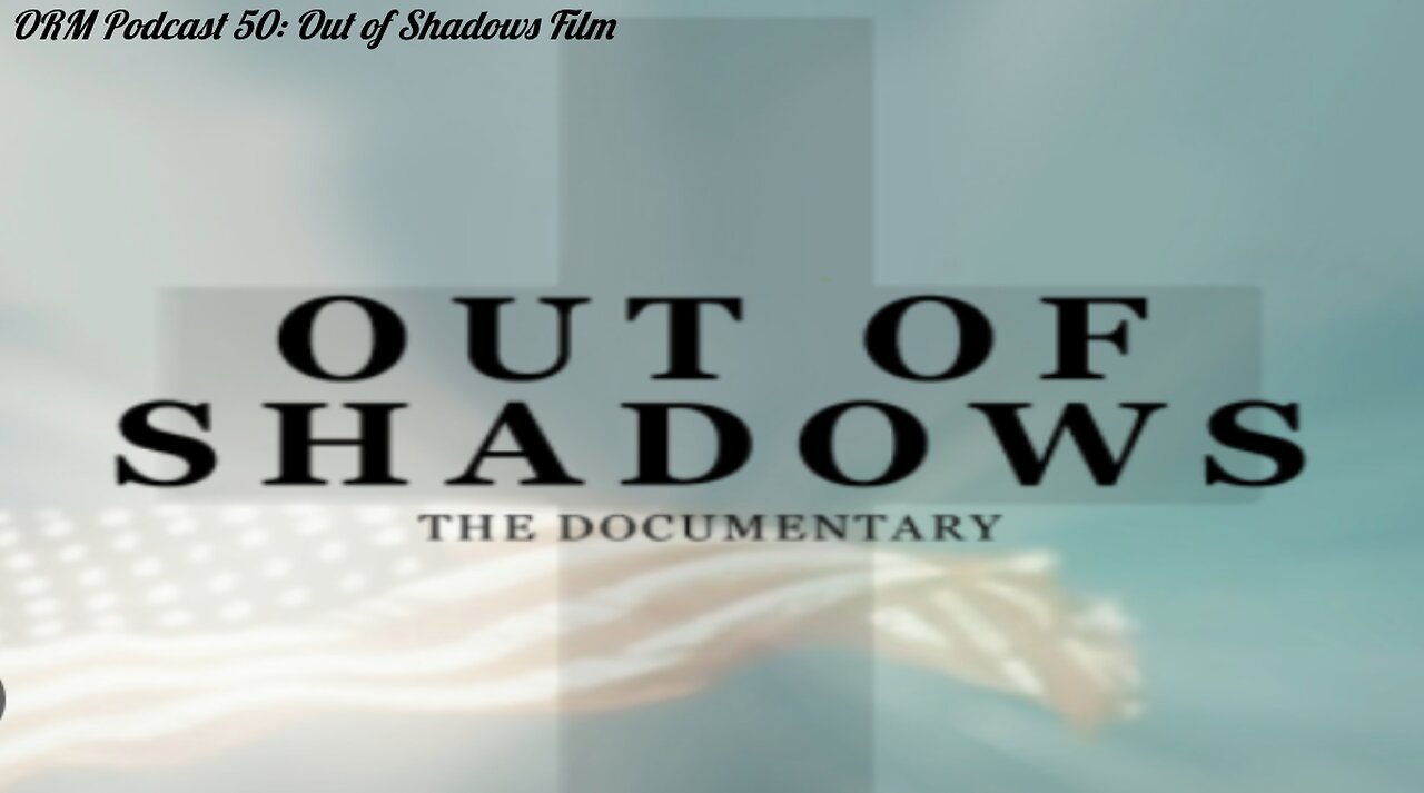 EP 50 | Out of Shadows Documentary