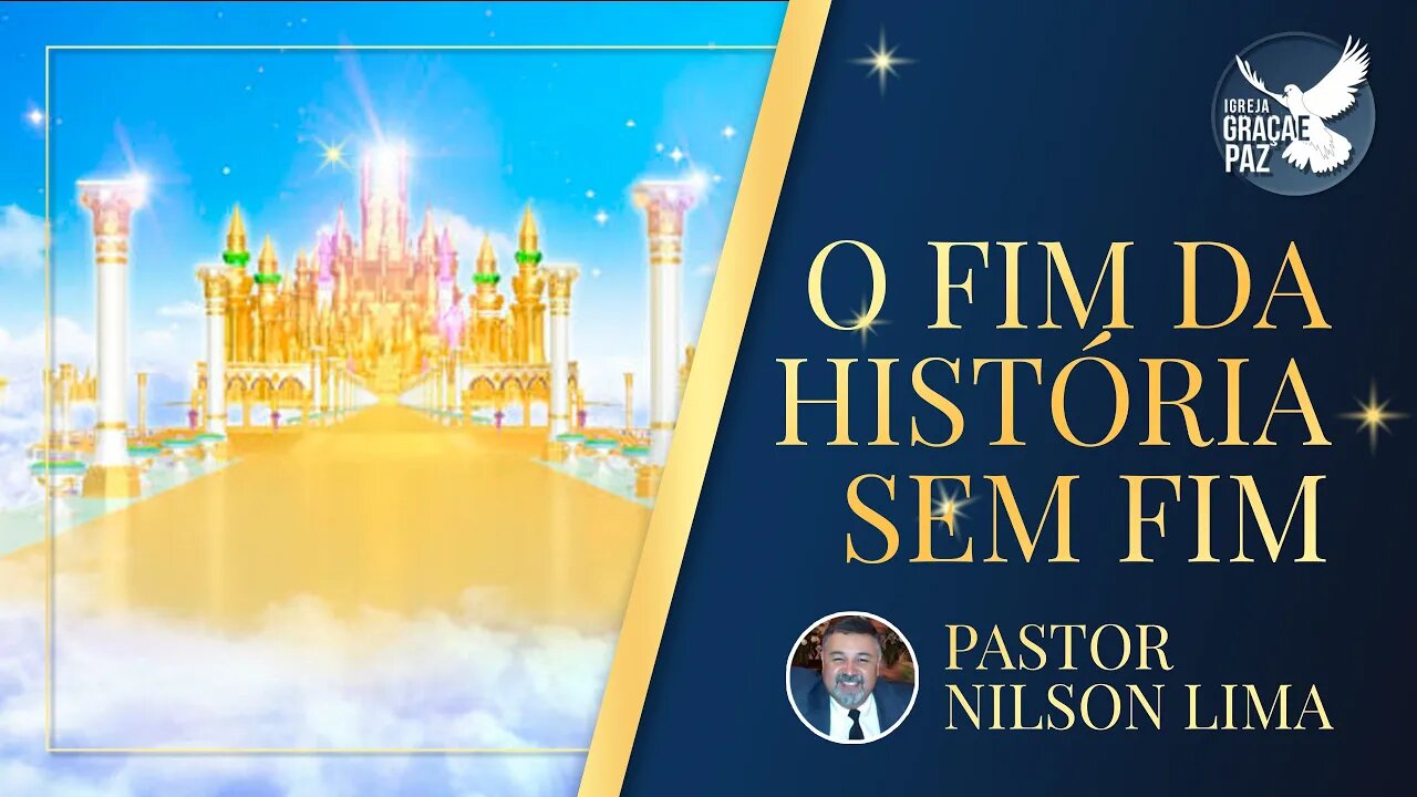 🔴 O fim da história sem fim - Pr. Nilson Lima