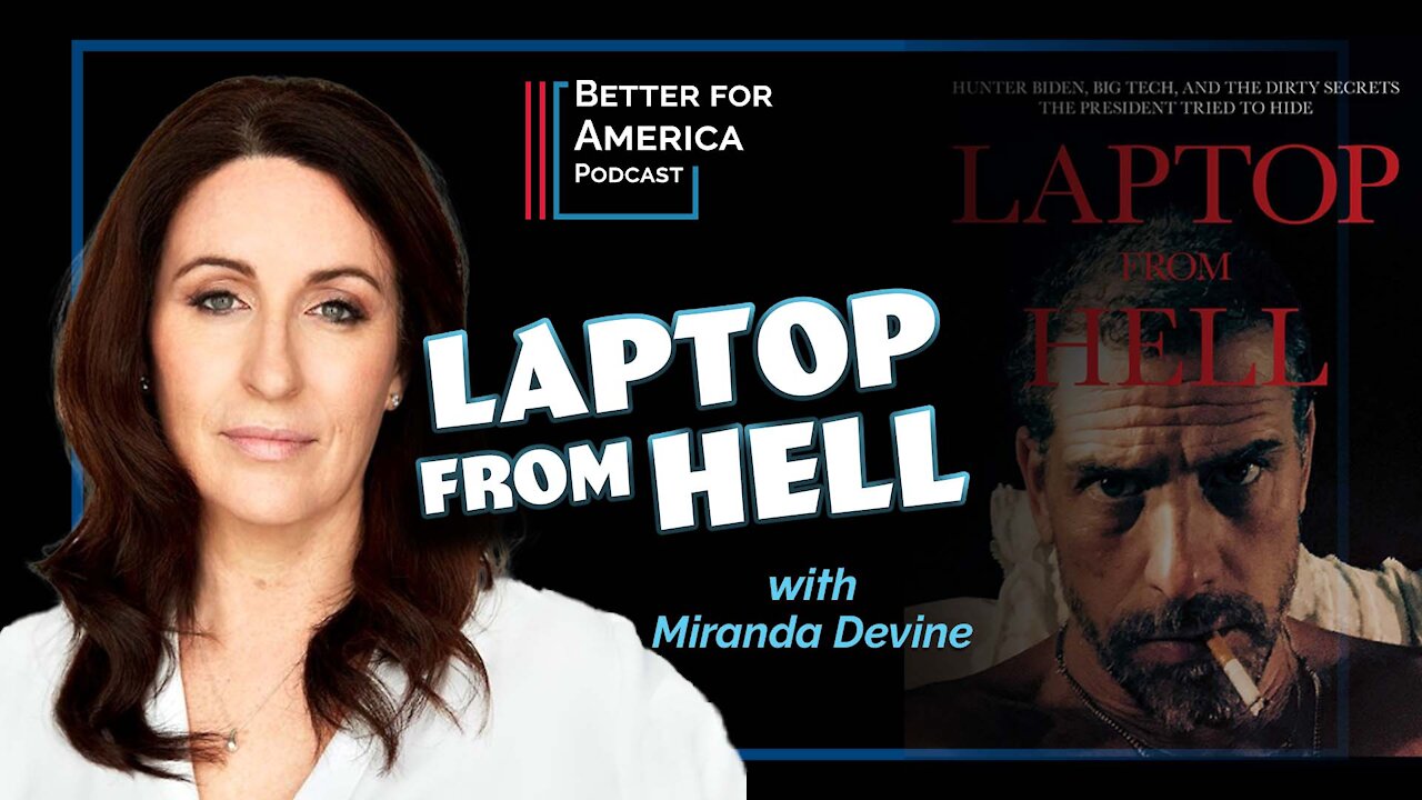 Better For America: Laptop From Hell with Miranda Devine