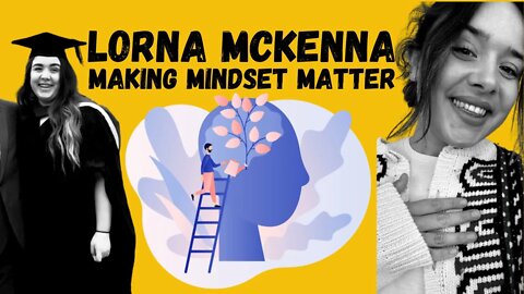 Change your mindset, change the game | Lorna Mckenna