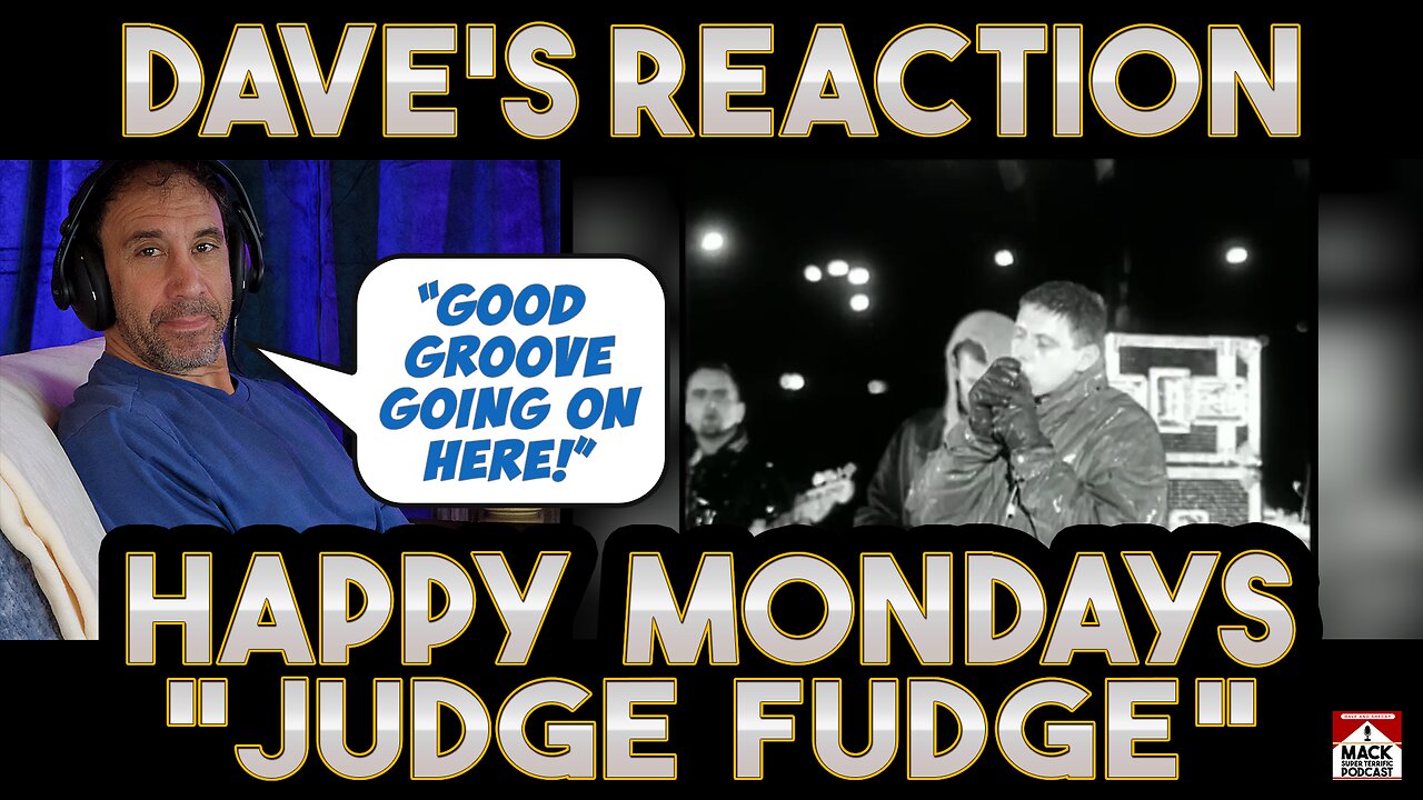 Dave's Reactions: Happy Mondays — Judge Fudge