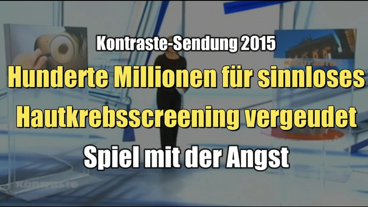 Sinnloses Hautkrebsscreening: Spiel mit der Angst (Kontraste I 16.04.2015)