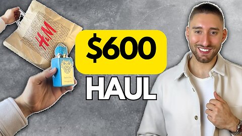 $600+ Men’s Fashion Pickups Haul | Fragrances, Style, Fashion & More