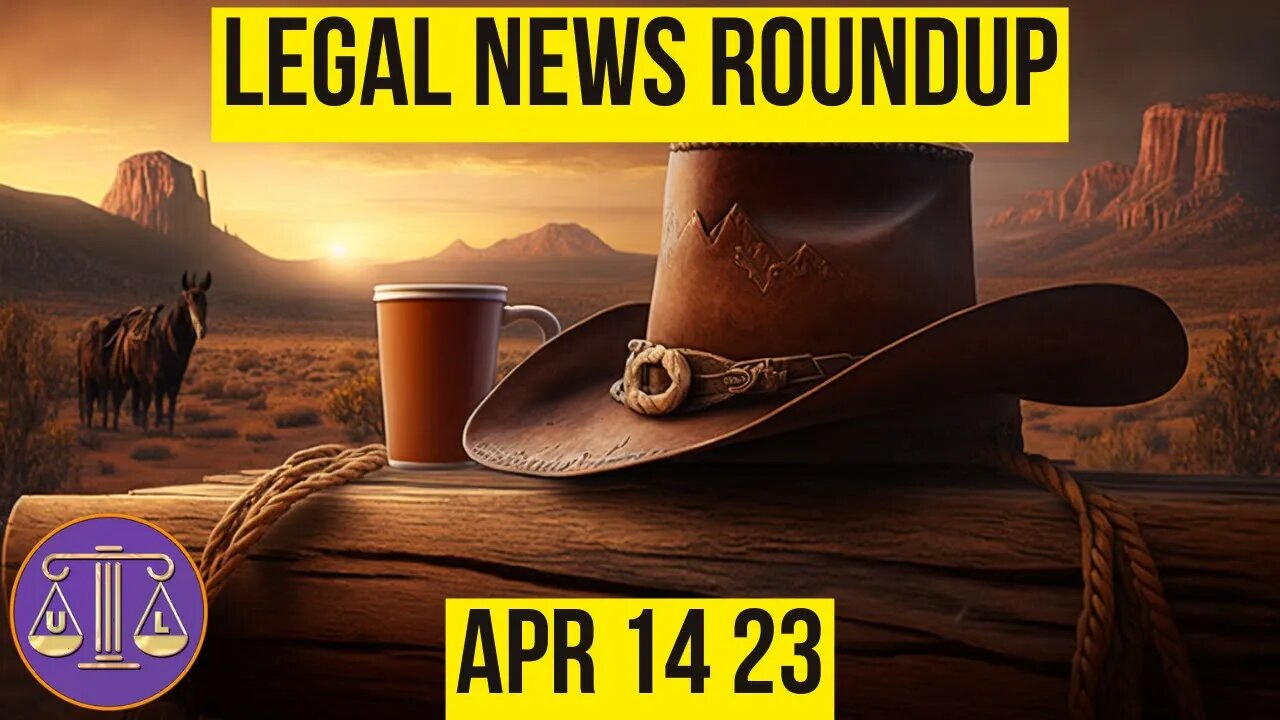 Legal News Roundup : 04/14/23