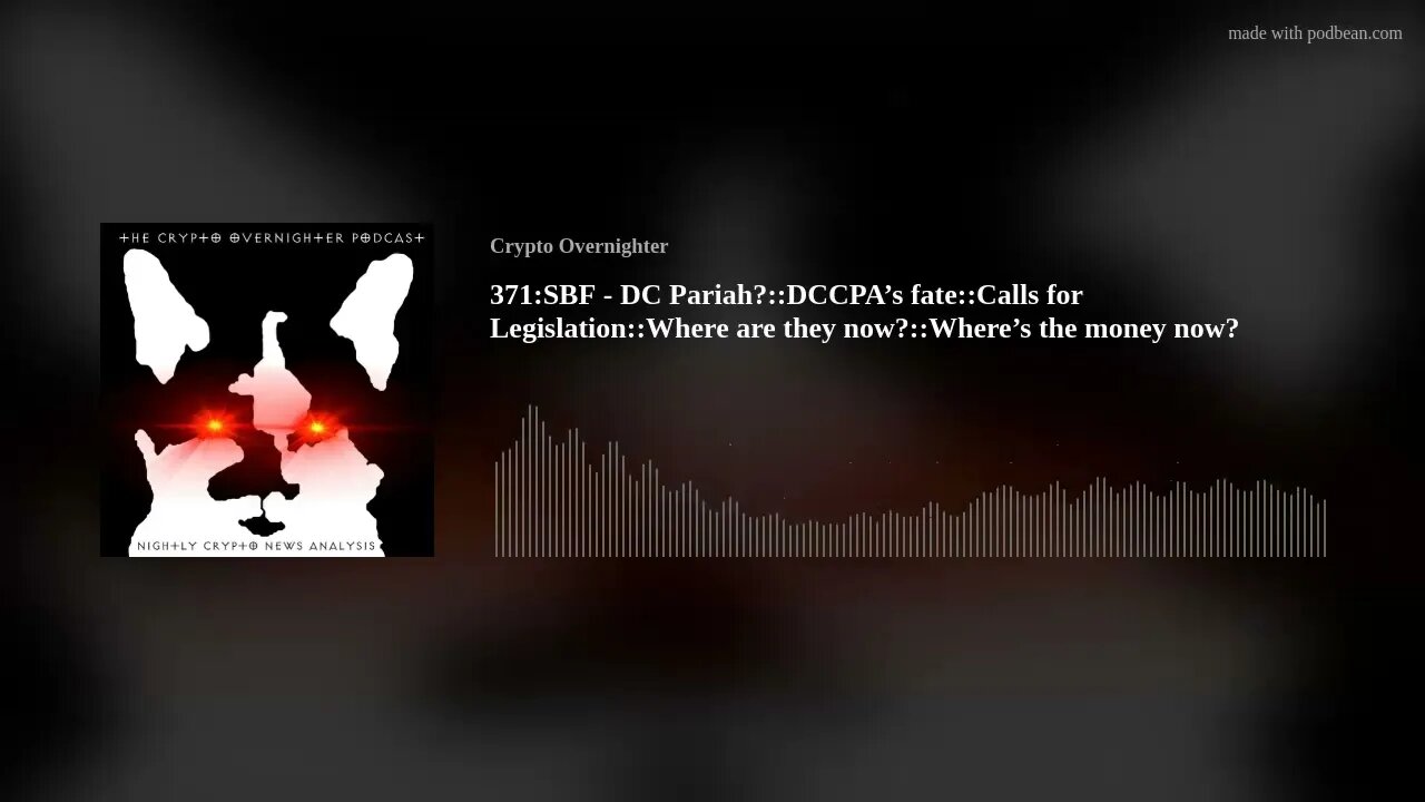 371:SBF-DC Pariah?::DCCPA’s fate::Calls for Legislation::Where are they now?::Where’s the money now?