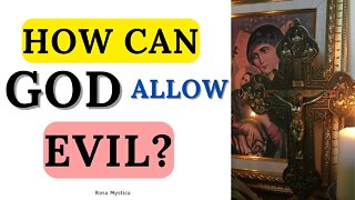 How can GOD allow evil?