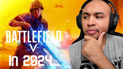 Going Back to Battlefield V in 2024...