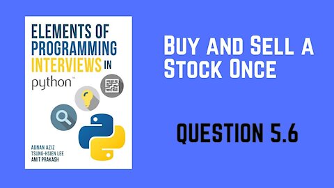 5.6 | Buy and Sell a Stock Once | Elements of Programming Interviews Python (EPI)