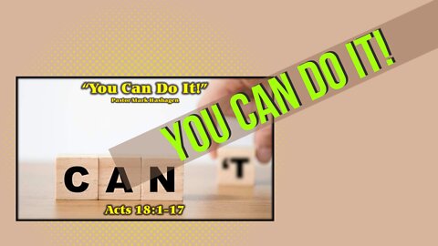 “You Can Do It!” by pastor (Scripture Reference: Acts 18:1-17)