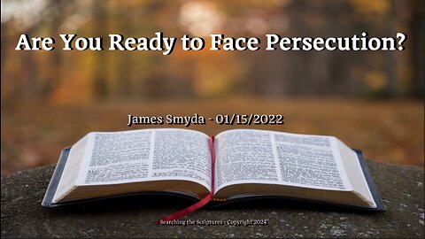 James Smyda - Are You Ready To Face Persecution?