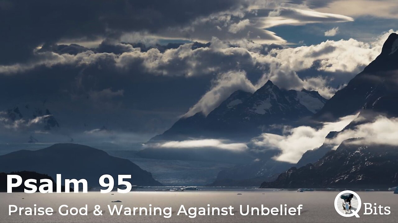 PSALM 095 // PRAISE TO THE LORD, AND WARNING AGAINST UNBELIEF