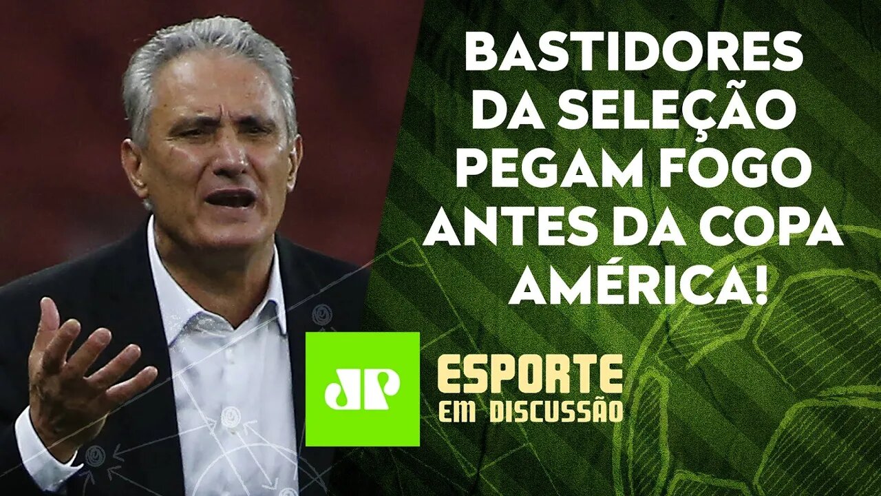 CRISE na CBF ESQUENTA BASTIDORES da Seleção de Tite antes da Copa América! | ESPORTE EM DISCUSSÃO