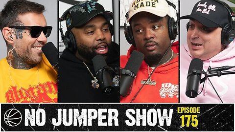 The No Jumper Show Ep. 175