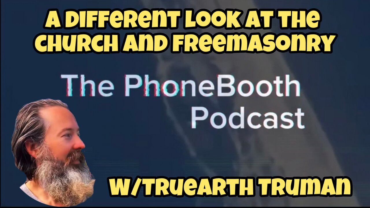 Ep. 59 - "A Different Look At The Church And Freemasonry" w/ Truearth.Truman