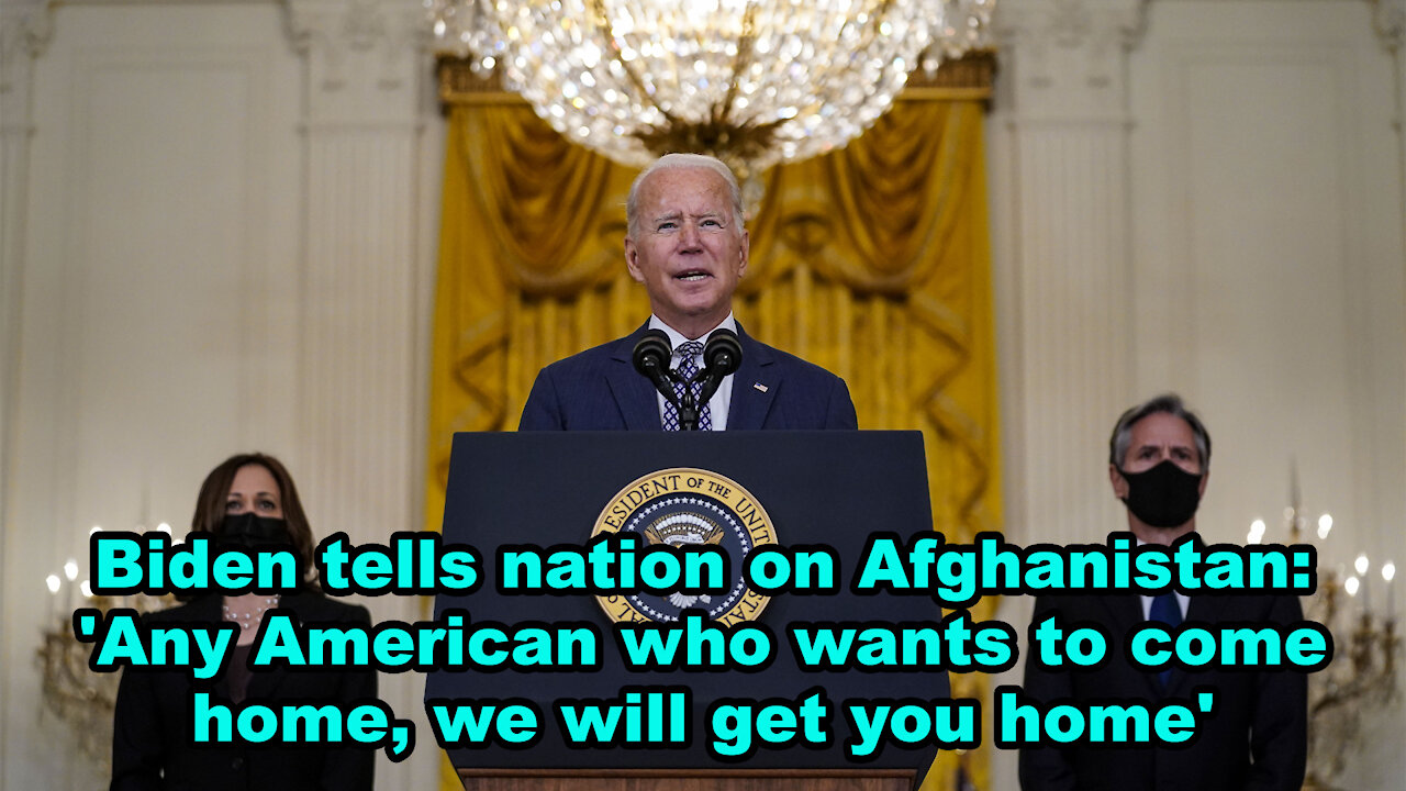 Biden on Afghanistan: 'Any American who wants to come home, we will get you home' -Just the News Now