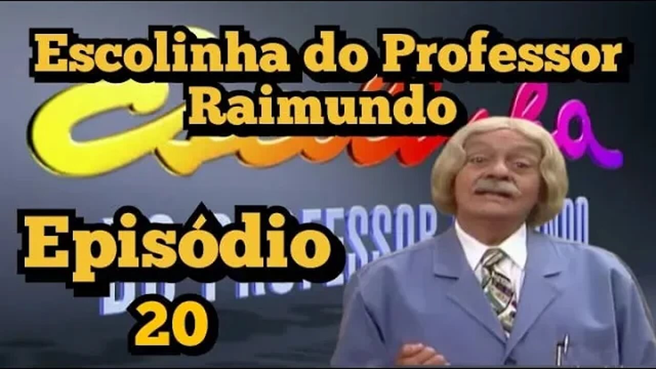 Escolinha do Professor Raimundo; Episódio (20) 🤓