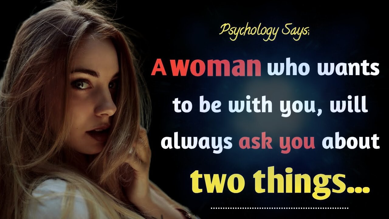 A Woman Who Wants To Be With You, Will Always Ask You About Two Things.. | Psychology Facts