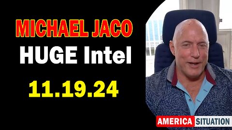 Michael Jaco HUGE Intel 11.19.24: "Important Update By Michael Jaco"