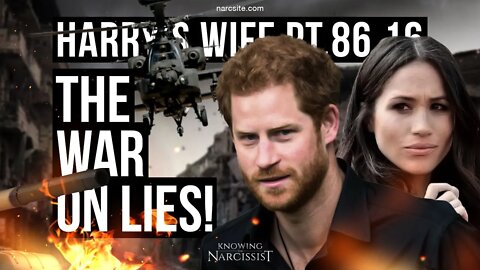 Harry's Wife 86.16 The War On Lies (Meghan Markle)