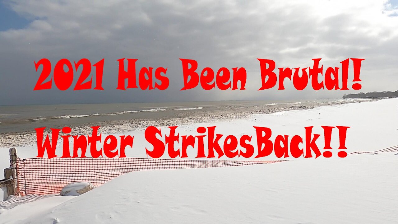 2021 HAS BEEN BRUTAL! WINTER STRIKES BACK!! Ozaukee County, Wisconsin.