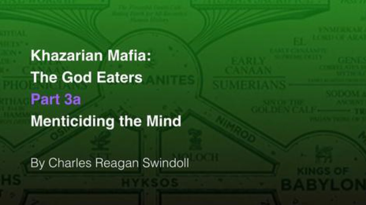 Khazarian Mafia: The God Eaters, Pt. 3a: Menticiding the Mind (Chuck Swindoll, Jr.)