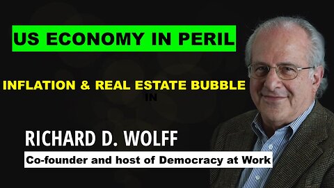 ECONOMIC INSTABILITY - ARE REAL ESTATE BUBBLES & HYPER-INFLATION IN OUR FUTURE WITH DR RICHARD WOLFF