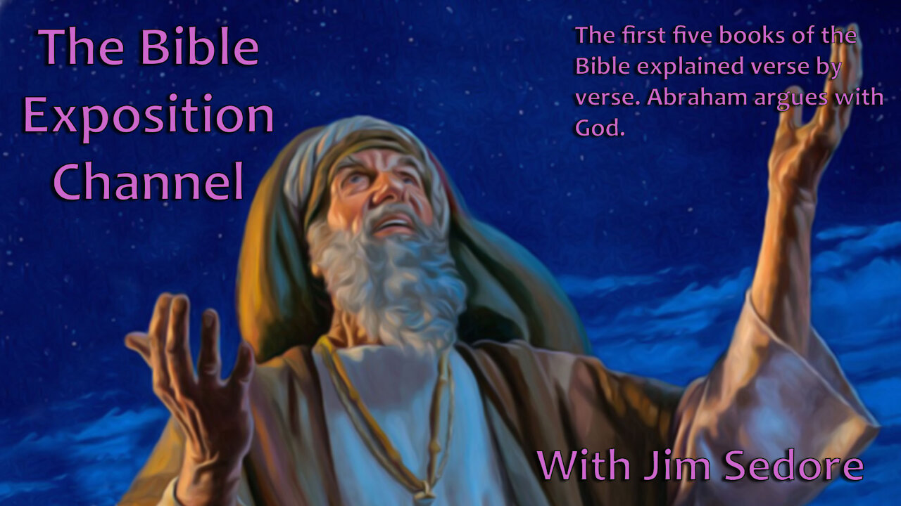 The first five books of the Bible explained verse by verse. Abraham argues with God.
