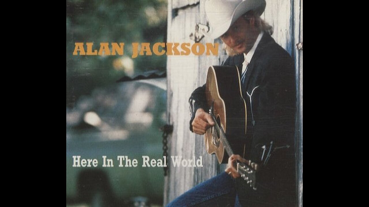 Alan Jackson - Here in the Real World