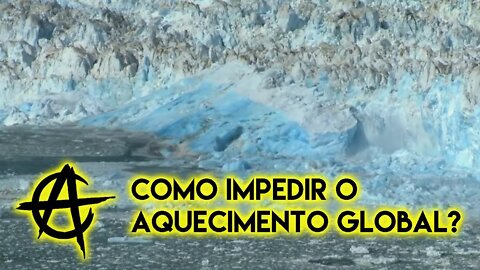 Como impedir o aquecimento global?