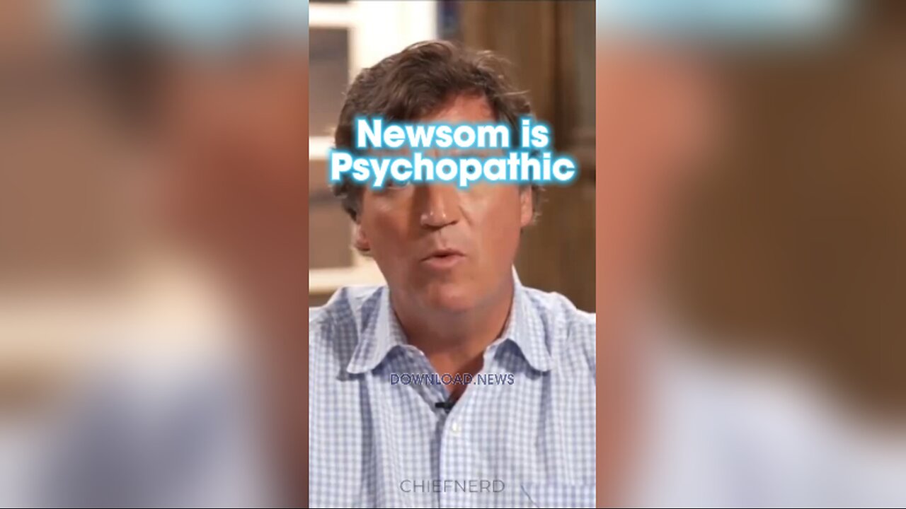 Tucker Carlson: Gavin Newsom Might Be Psychopathic or Sociopathic - 12/1/23