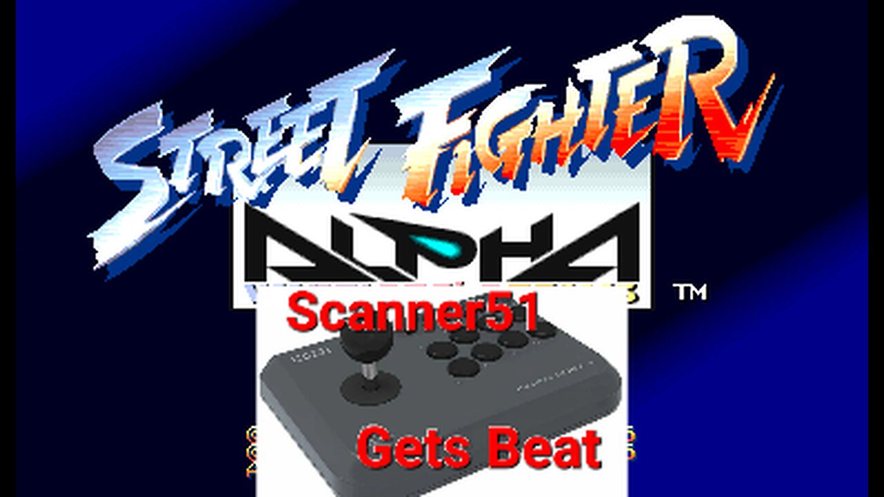 Scanner51 Gets Beat: Street Fighter Alpha