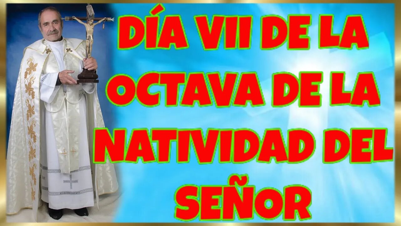 366 DÍA VII DE LA OCTAVA DE LA NATIVIDAD DEL SEÑOR 2022. 4K